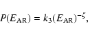 \begin{displaymath}P(E_{\rm AR})=k_3(E_{\rm AR})^{-\zeta},
\end{displaymath}
