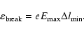 \begin{displaymath}\varepsilon_{\rm break}=eE_{\rm max}\Delta l_{\rm min}.
\end{displaymath}