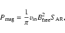 \begin{displaymath}P_{\rm mag}=\frac{1}{\pi}v_{\rm in}B_{\rm free}^{2}S_{\rm AR},
\end{displaymath}
