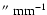 $''~\rm mm^{-1}$