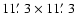 $11\hbox{$.\mkern-4mu^\prime$ }3\times11\hbox{$.\mkern-4mu^\prime$ }3$