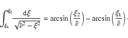 \begin{displaymath}\int^{\xi_2}_{\xi_1}\!\!\frac{\rm d\xi}{\sqrt{\ensuremath{\ti...
...\arcsin\left(\frac{\xi_1}{\ensuremath{\tilde{v}} }\right)\cdot
\end{displaymath}