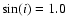 $\sin(i)=1.0$