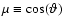 $\mu\equiv\cos(\vartheta)$