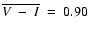 $\overline{V~-~I}~=~0.90$