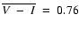 $\overline{V~-~I}~=~0.76$