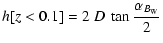 $\displaystyle h[z<0.1]=2~ D~ \tan\frac{\alpha_{B_{\rm W}}}{2}$