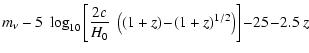 $\displaystyle m_{\nu}-5~\log_{10}\left[\frac{2 c}{H_0}~
\left((1+z)\!-\!(1+z)^{1/2}\right)\right]
\!-\!25\!-\!2.5~ z$