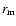 $r_{\rm m}$