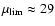 $\mu_{\rm lim} \approx 29$