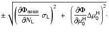 $\displaystyle \pm\sqrt{\left(\frac{\partial\Phi_{\rm norm}}{\partial
N_{\rm L}}...
...ft(\frac{\partial\Phi}{\partial\mu_0^{\rm H}}\Delta\mu_0^{\rm H}\right)^2}\cdot$