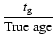 $\displaystyle\frac{t_{\rm g}}{\mbox{True age}}$