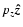 $p_z \vec{\hat{z}}$