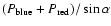 $(P_{\rm blue} + P_{\rm
red})/\sin \alpha$