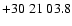 $+30\;21\;03.8$