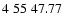 $4\;55\;47.77$