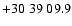 $+30\;39\;09.9$