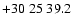 $+30\;25\;39.2$
