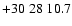 $+30\;28\;10.7$