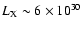 $L_{\rm X}\sim 6\times 10^{30}$