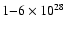$1{-}6\times 10^{28}$
