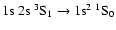 $\rm 1s~2s~^3S_1 \rightarrow 1s^2~^1S_0$