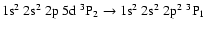 $\rm 1s^2~2s^2~2p~5d~^3P_2 \rightarrow 1s^2~2s^2~2p^2~^3P_1$