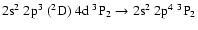 $\rm 2s^2~2p^3~(^2D)~4d~^3P_2 \rightarrow 2s^2~2p^4~^3P_2$