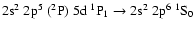 $\rm 2s^2~2p^5~(^2P)~5d~^1P_1 \rightarrow 2s^2~2p^6~^1S_0$