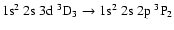 $\rm 1s^2~2s~3d~^3D_3 \rightarrow 1s^2~2s~2p~^3P_2$