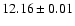 $12.16\pm 0.01$
