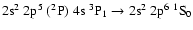 $\rm 2s^2~2p^5~(^2P)~4s~^3P_1 \rightarrow 2s^2~2p^6~^1S_0$