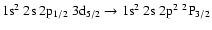 $\rm 1s^2~2s~2p_{1/2}~3d_{5/2} \rightarrow 1s^2~2s~2p^2~^2P_{3/2}$