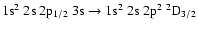 $\rm 1s^2~2s~2p_{1/2}~3s \rightarrow 1s^2~2s~2p^2~^2D_{3/2}$