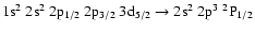 $\rm 1s^2~2s^2~2p_{1/2}~2p_{3/2}~3d_{5/2} \rightarrow 2s^2~2p^3~^2P_{1/2}$