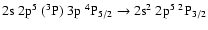 $\rm 2s~2p^5~(^3P)~3p~^4P_{5/2} \rightarrow 2s^2~2p^5~^2P_{3/2}$