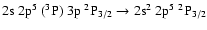 $\rm 2s~2p^5~(^3P)~3p~^2P_{3/2} \rightarrow 2s^2~2p^5~^2P_{3/2}$