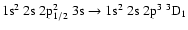 $\rm 1s^2~2s~2p_{1/2}^2~3s \rightarrow 1s^2~2s~2p^3~^3D_1$