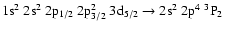 $\rm 1s^2~2s^2~2p_{1/2}~2p_{3/2}^2~3d_{5/2} \rightarrow 2s^2~2p^4~^3P_2$