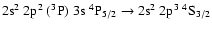 $\rm 2s^2~2p^2~(^3P)~3s~^4P_{5/2} \rightarrow 2s^2~2p^3~^4S_{3/2}$
