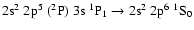 $\rm 2s^2~2p^5~(^2P)~3s~^1P_1 \rightarrow 2s^2~2p^6~^1S_0$