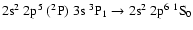 $\rm 2s^2~2p^5~(^2P)~3s~^3P_1 \rightarrow 2s^2~2p^6~^1S_0$