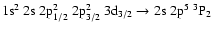 $\rm 1s^2~2s~2p_{1/2}^2~2p_{3/2}^2~3d_{3/2} \rightarrow 2s~2p^5~^3P_2$
