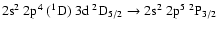$\rm 2s^2~2p^4~(^1D)~3d~^2D_{5/2} \rightarrow 2s^2~2p^5~^2P_{3/2}$