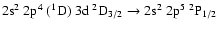 $\rm 2s^2~2p^4~(^1D)~3d~^2D_{3/2} \rightarrow 2s^2~2p^5~^2P_{1/2}$