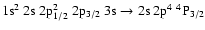$\rm 1s^2~2s~2p_{1/2}^2~2p_{3/2}~3s \rightarrow 2s~2p^4~^4P_{3/2}$