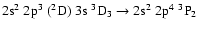 $\rm 2s^2~2p^3~(^2D)~3s~^3D_3 \rightarrow 2s^2~2p^4~^3P_2$