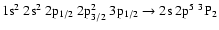 $\rm 1s^2~2s^2~2p_{1/2}~2p_{3/2}^2~3p_{1/2} \rightarrow 2s~2p^5~^3P_2$