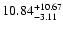 $\rm 10.84_{-3.11}^{+10.67}$