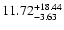 $\rm 11.72_{-3.63}^{+18.44}$